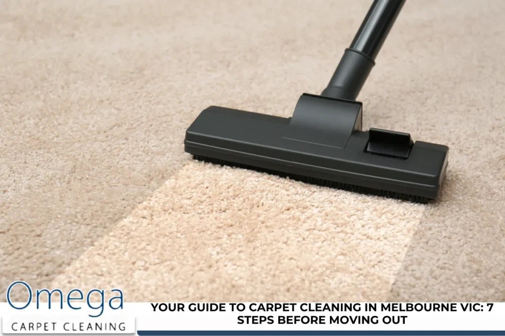 Your Guide to Carpet Cleaning in Melbourne VIC 7 Steps Before Moving Out