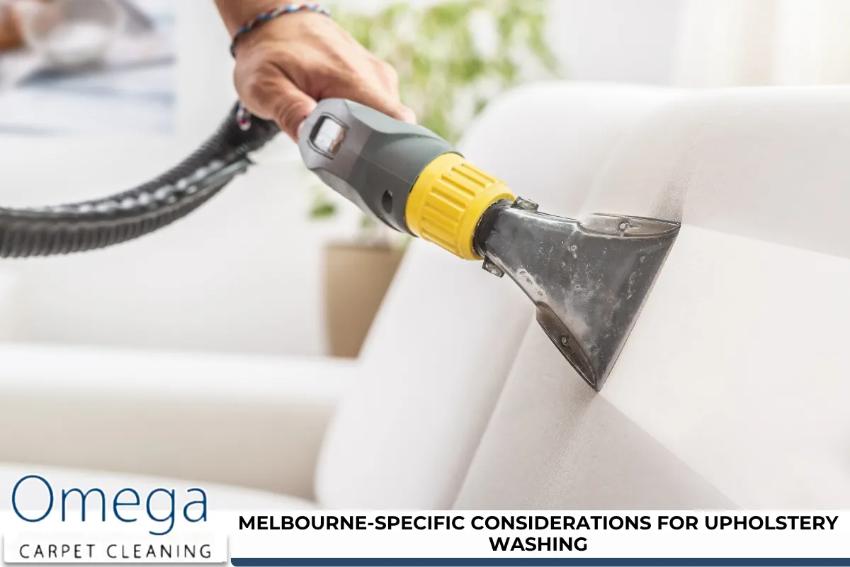 Melbourne-Specific Considerations for Upholstery Washing