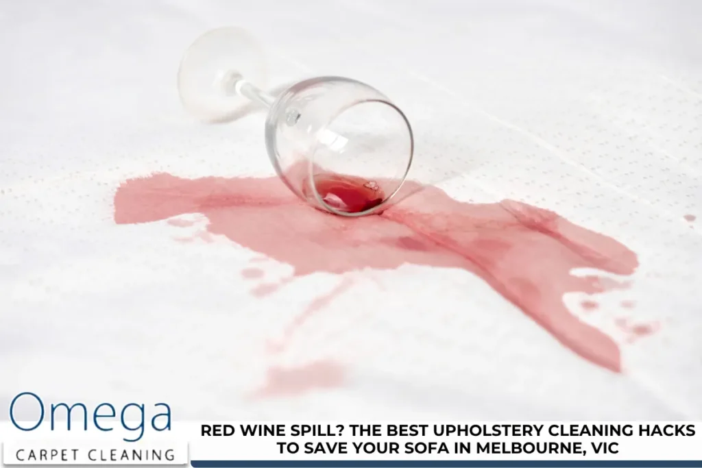 Red Wine Spill The Best Upholstery Cleaning Hacks to Save Your Sofa in Melbourne, VIC