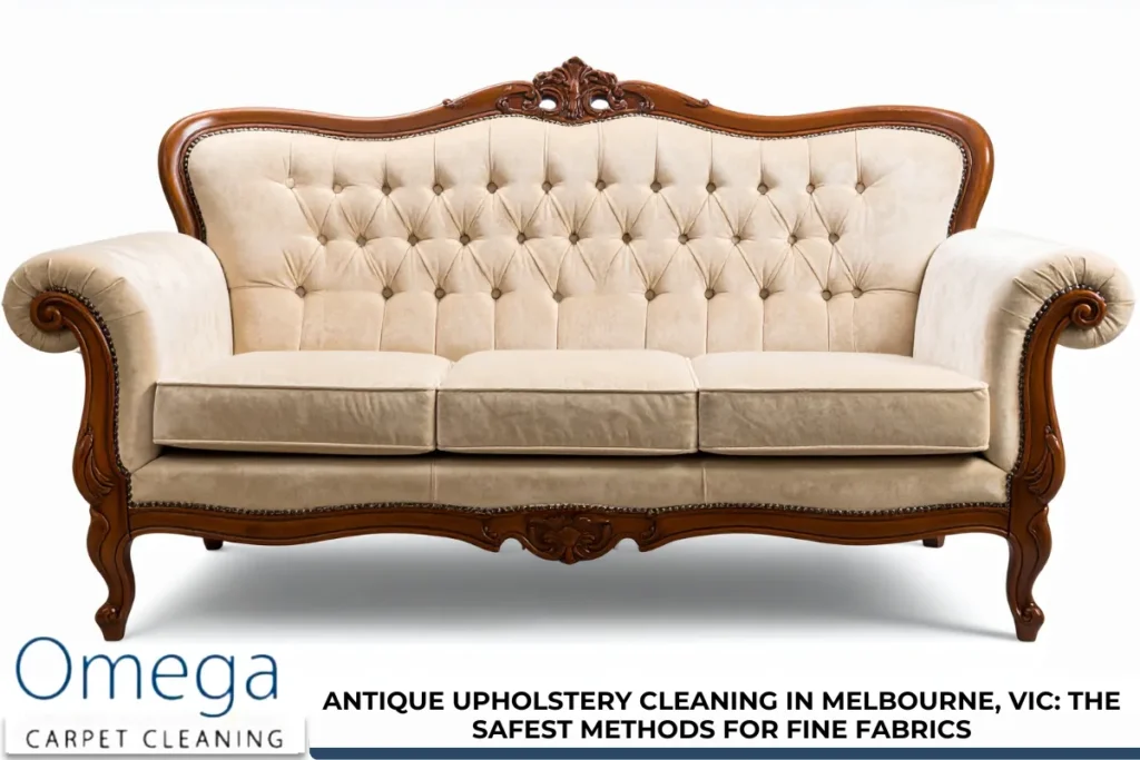 Antique Upholstery Cleaning in Melbourne, VIC: The Safest Methods for Fine Fabrics