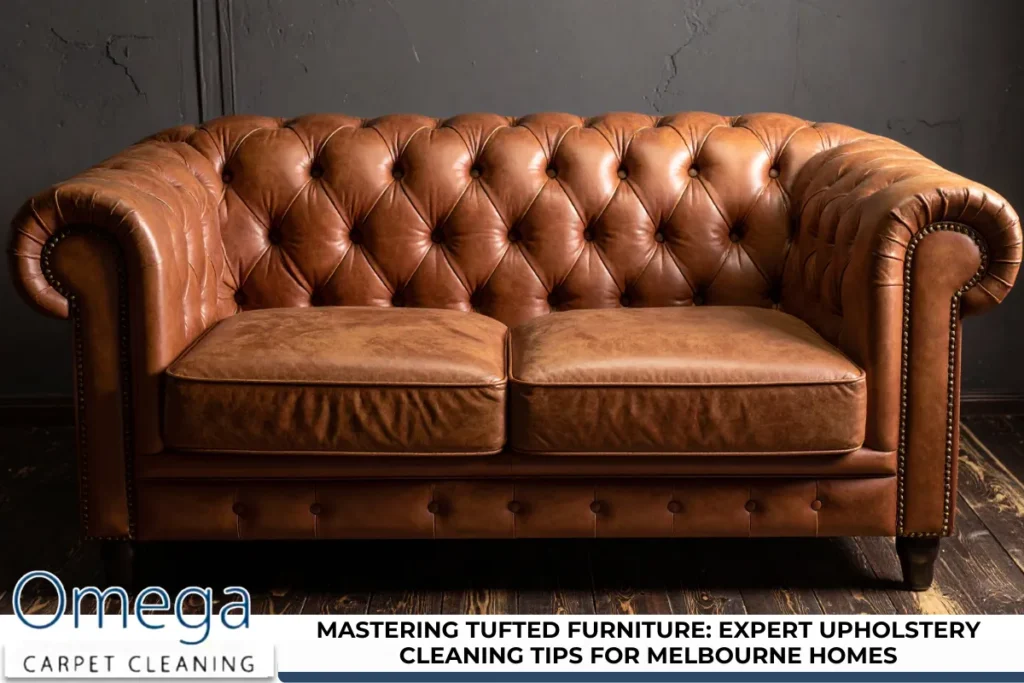 Mastering Tufted Furniture: Expert Upholstery Cleaning Tips for Melbourne Homes
