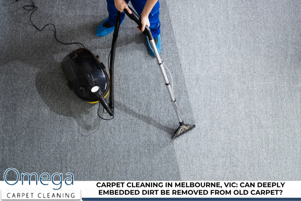 Carpet Cleaning in Melbourne, VIC: Can Deeply Embedded Dirt Be Removed From Old Carpet?