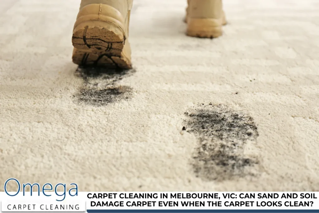 Carpet Cleaning in Melbourne, VIC: Can Sand and Soil Damage Carpet Even When the Carpet Looks Clean?